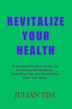 Revitalize Your Health af Julian Tim