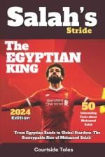 Salah's Stride 50 Interesting Facts about Mohamed Salah (2024 Edition) af Courtside Tales