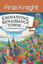 Enchanting Renaissance Towns af Aria Knight