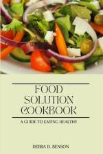 Food Solution Cookbook af Debra D Benson