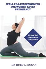 Wall Pilates Workouts for Women After Pregnancy af Hurd L Dugan
