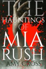 The Hauntings of Mia Rush af Amy Cross
