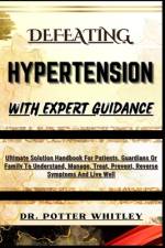 Defeating Hypertension with Expert Guidance af Potter Whitley