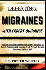 Defeating Migraines with Expert Guidance af Potter Whitley
