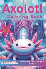 Axolotl Coloring Book af Tn Publication