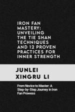 Iron Fan Mastery af Junlei Xingru Li