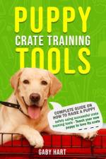 Puppy Crate Training Tools af Gaby Hart