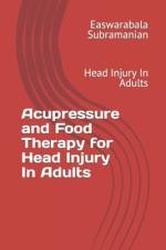 Acupressure and Food Therapy for Head Injury In Adults af Easwarabala Subramanian