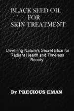 Black Seed Oil for Skin Treatment af Precious Eman