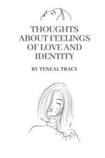 Thoughts about feelings of love and identity af Teneal Tracy