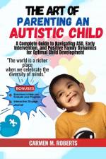 The Art of Parenting an Autistic Child af Carmen M Roberts