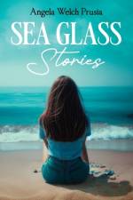 Sea Glass Stories af Angela Welch Prusia