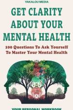 Get Clarity About Your Mental Health af Yakalou Media