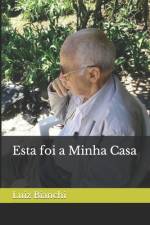 Esta foi a Minha Casa af Luiz Bianchi