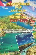 Reiseführer Für Antigua Und Barbuda 2023-2024 af Frank T Lester