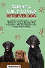 Raising a Curly-Coated Retriever Dog af Jordan Thiago