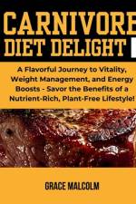 Carnivore Diet Delights af Grace Malcolm