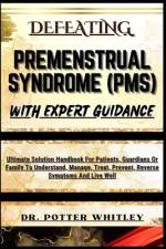 Defeating Premenstrual Syndrome (Pms) with Expert Guidance af Potter Whitley