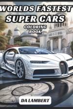 World's Fastest Super Cars af Da Lambert