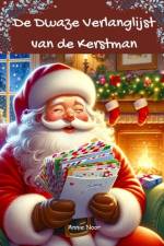 De Dwaze Verlanglijst van de Kerstman af Annie Noor