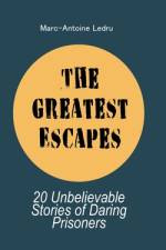 The Greatest Escapes af Marc-Antoine Ledru