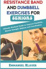Resistance Band and Dumbbell Exercises for Seniors af Emmanuel Klaver