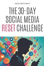 The 30-Day Social Media Reset Challenge af GÃ©za BattyÃ¡nyi