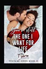 You're Still The One I Want For Life af T Shree