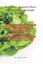 Weeknight Vegan & Vegetarian Delights af Jenny Koo