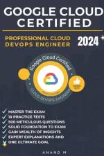 Google Cloud Certified Professional Cloud Devops Engineer Master the Exam af Anand M