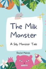 The Milk Monster af Rachel Holmes