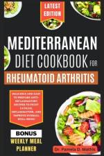Mediterranean Diet Cookbook for Rheumatoid Arthritis af Pamela D Mathis