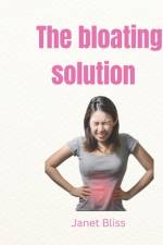 The Bloating Solution af Janet Bliss