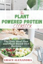 The Plant-Powered Protein Cookbook af Grace Alexandra Rd