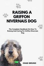 Raising a Griffon Nivernais Dog af Chad Bruno