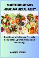 Nourishing Dietary Guide for Renal Reset af Candice Foster