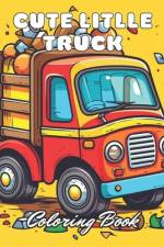 Cute Little Truck Coloring Book af Dominic Rogers
