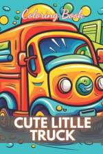 Cute Little Truck Coloring Book af Lisa Cooper