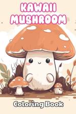 Kawaii Mushroom Coloring Book for Kids af Violet Torphy