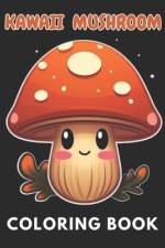 Kawaii Mushroom Coloring Book for Kids af Kole Yost