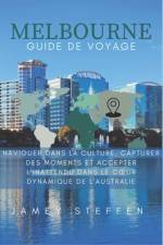 MELBOURNE Guide de voyage af Jamey Steffen