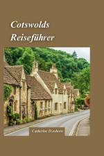 Cotswolds Reiseführer 2024 af Catherine D Osborn