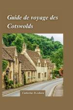 Guide de Voyage Dans Les Cotswolds 2024 af Catherine D Osborn