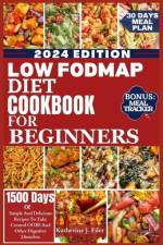Low Fodmap Diet Cookbook for Beginners af Katherine J Filer