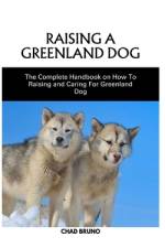 Raising a Greenland Dog af Chad Bruno