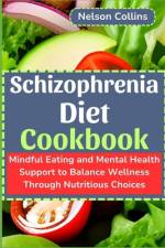 Schizophrenia Diet Cookbook af Nelson Collins
