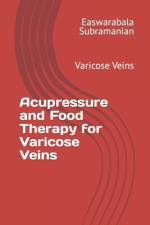 Acupressure and Food Therapy for Varicose Veins af Easwarabala Subramanian