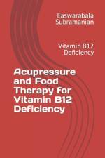 Acupressure and Food Therapy for Vitamin B12 Deficiency af Easwarabala Subramanian