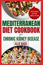 Mediterranean Diet cookbook For Chronic Kidney Disease af Allie Nagel