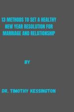 13 Methods to Set a Healthy New Year Resolution for Marriage and Relationship af Timothy Kessington